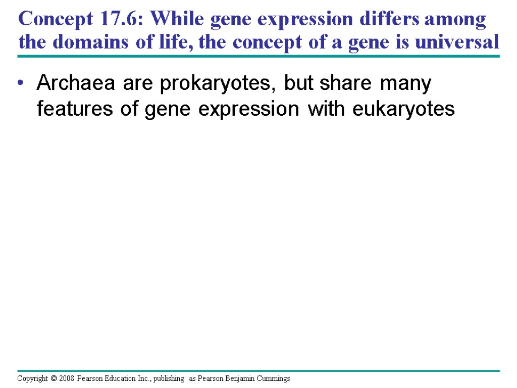 Concept 17.6: While gene expression differs among the domains of life, the concept of